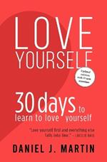 Love Yourself: 30 days to learn to love yourself