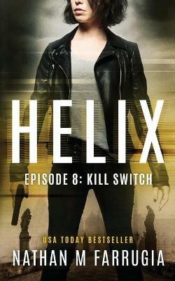 Helix: Episode 8 (Kill Switch) - Nathan M Farrugia - cover