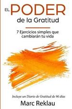 El Poder de la Gratitud: 7 Ejercicios Simples que van a cambiar tu vida a mejor - incluye un diario de gratitud de 90 dias