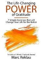 The Life-Changing Power of Gratitude: 7 Simple Exercises that will Change Your Life for the Better. Includes a 3 Month Gratitude Journal.