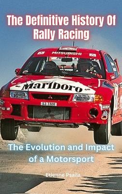 The Definitive History Of Rally Racing - Etienne Psaila - cover