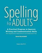 Spelling For Adults: A Practical Program to Improve Writing and Communication Skills: A