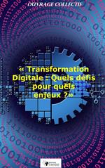 Transformation digitale : Quels défis pour quels enjeux ?