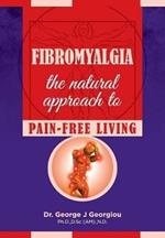 Fibromyalgia: The Natural Approach to Pain-Free Living