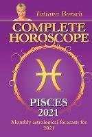 Complete Horoscope PISCES 2021: Monthly Astrological Forecasts for 2021 - Tatiana Borsch - cover
