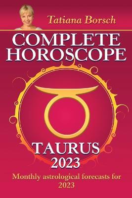 Complete Horoscope Taurus 2023 - Tatiana Borsch - cover