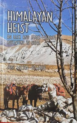 Himalayan Heist: An Alex and James Wild life Adventure in Nepal - Jane Wilson- Howarth - cover