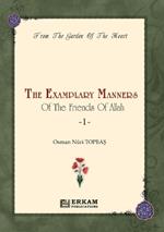 The Exemplary Manners of the friends of Allah (swt) - 1: From the Garden of the Heart