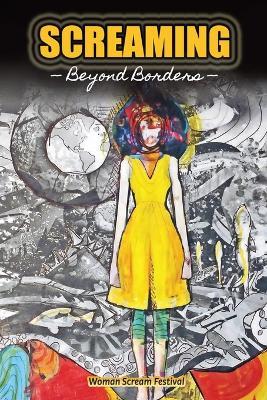 Screaming: Beyond Borders - Jael Uribe,Grito de Mujer,Mujeres Poetas Internacional - cover