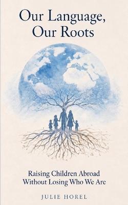 Our Language, Our Roots - Julie Horel - cover