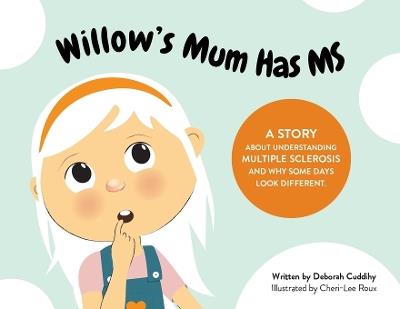 Willow's Mum Has MS - Deborah Cuddihy - cover