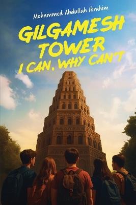 Gilgamesh Tower: I Can, Why Can't? - Mohammed Abdullah Ibrahim - cover