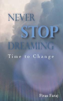 Never Stop Dreaming: Time to Change - Firas Faraj - cover