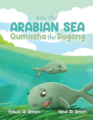 Into the Arabian Sea, Qumasha the Dugong - Felwa Al Ameri,Hind Al Ameri - cover