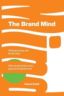 The Brand Mind: Winning the Logo War for the Mind - Hamza Kraidi - cover