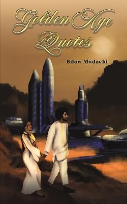 Golden Age Quotes - Brian Mudachi - cover