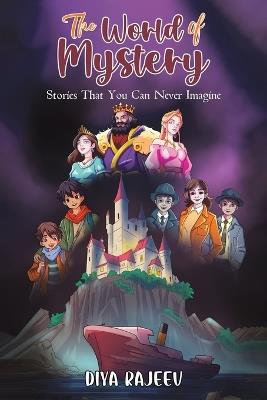 The World of Mystery: Stories That You Can Never Imagine - Diya Rajeev - cover