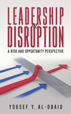 Leadership in Disruption - A Risk and Opportunity Perspective - Yousef Y Al-Obaid - cover