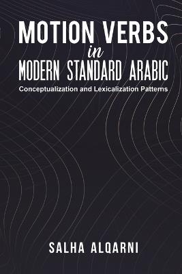 Motion Verbs in Modern Standard Arabic - Salha Alqarni - cover