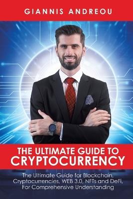 The Ultimate Guide to Cryptocurrency - Giannis Andreou - cover