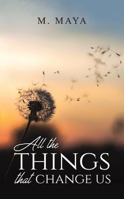All the Things That Change Us - M Maya - cover