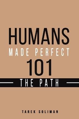 Humans Made Perfect 101 The Path - Tarek Soliman - cover