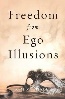 Freedom from Ego Illusions - Kim Michaels - cover