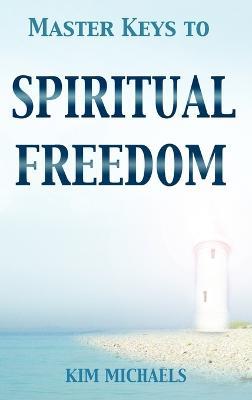 Master Keys to Spiritual Freedom - Kim Michaels - cover