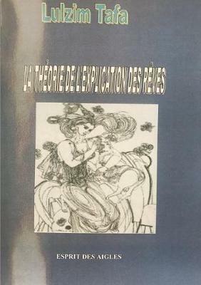 La theorie de l'explication des reves - Lulzim Tafa - cover