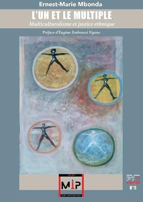 L'un Et Le Multiple: Multiculturalisme et justice ethnique - Ernest-Marie Mbonda - cover
