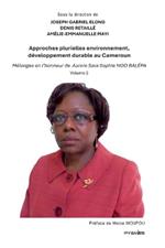 Approches plurielles environnement, développement durable au Cameroun: Mélanges en l'honneur de Aurore Sara Sophie Ngo Balépa (Vol. 2)