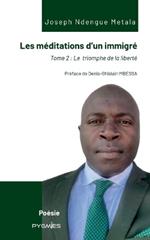 Les méditations d'un immigré: Tome 2: Le triomphe de la liberté
