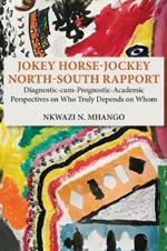 Jokey Horse-Jockey North-South Rapport: Diagnostic-cum-Prognostic-Academic Perspectives on Who Truly Depends on Whom