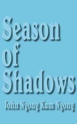 Season of Shadows - John Ngong Kum Ngong - cover
