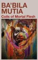 Coils of Mortal Flesh - Ba'bila Mutia - cover