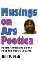 Musings on Ars Poetica: Poetic Reflections on the Poet and Poetry in Verse