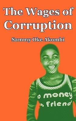 The Wages of Corruption - Sammy Oke Akombi - cover