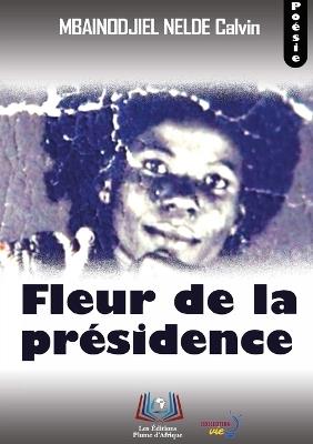 Fleur de la présidence - Mbainodjiel Nelde Calvin - cover