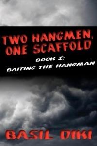 Two Hangmen, One Scaffold Book I. Baiting the Hangman - Basil Diki - cover