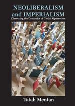 Neoliberalism and Imperialism: Dissecting the Dynamics of Global Oppression