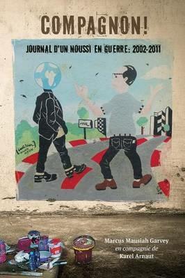 Compagnon! journal d'un noussi en guerre: 2002-2011 - Marcus Mausiah Garvey - cover
