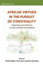 African Virtues in the Pursuit of Conviviality: Exploring Local Solutions in Light of Global Prescriptions