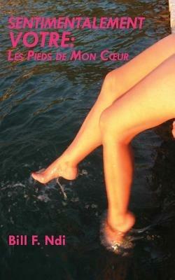 Sentimentalement Votre: Les Pieds de Mon C Ur - Bill F Ndi - cover