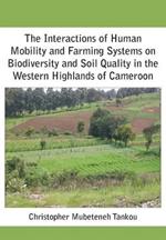 The Interactions of Human Mobility and Farming Systems on Biodiversity and Soil Quality in the Western Highlands of Cameroon