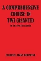 Comprehensive Course in Twi (Asa - Florence Abena Dolphyne - cover