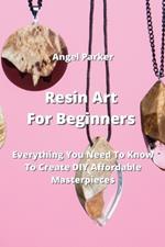Resin Art For Beginners: Everything You Need To Know To Create DIY AbordalMe sapterciePep