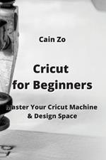 Cricut for Beginners: Master Your Cricut Machine & Design Space