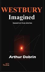 Westbury Imagined: Based on True Stories