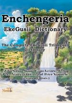Enchengeria - EkeGusii Dictionary: The Complete EkeGusii Trilingual Dictionary