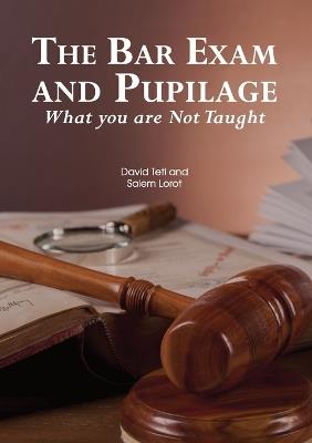 The Bar Exam and Pupilage: What you are Not Taught - David Teti,Salem Lorot - cover